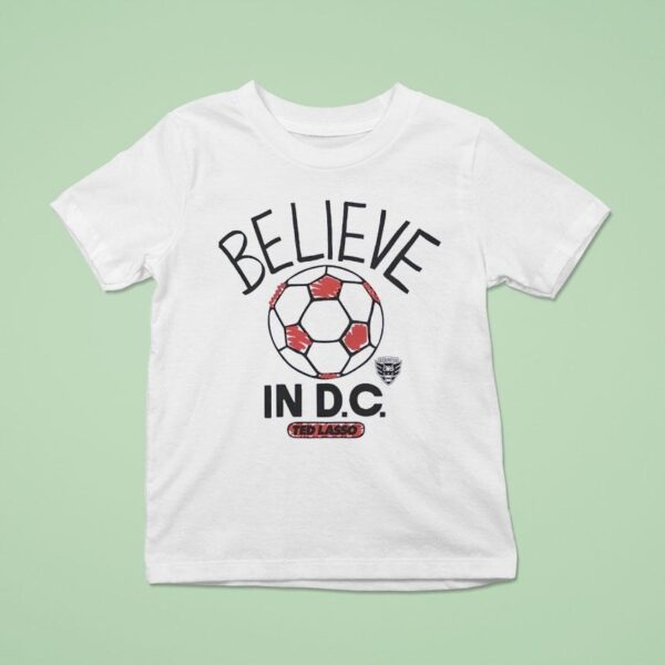 Believe In Dc United X Ted Lasso T Shirt