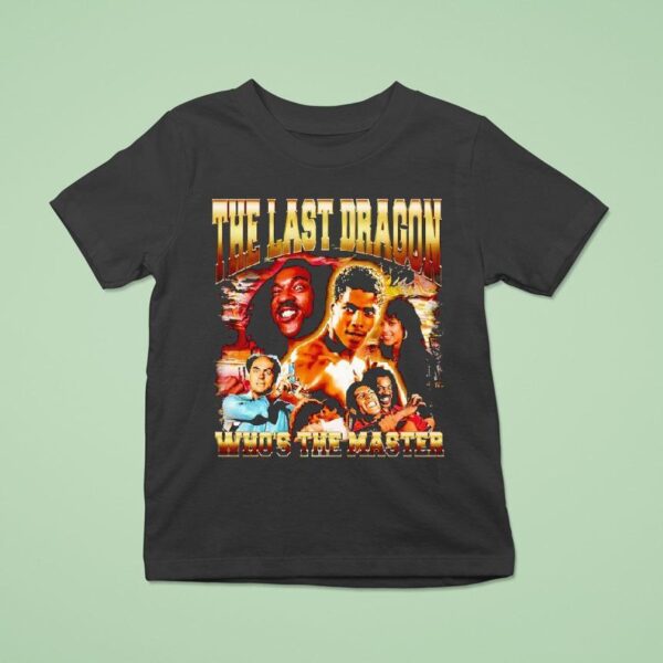 Berry Gordy S The Last Dragon Who S The Master T Shirt