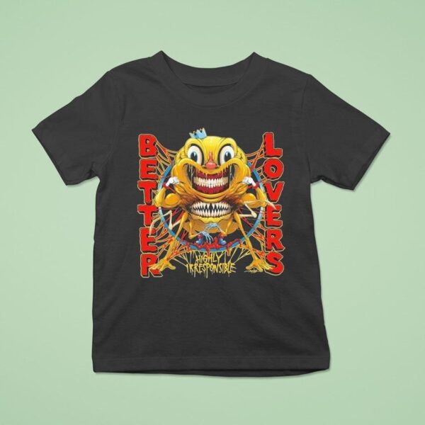 Better Lovers Highly Irresponsible Smile T Shirt