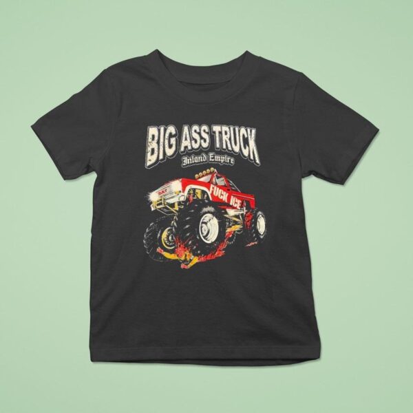 Big Ass Truck Inland Empire Fck Ice T Shirt