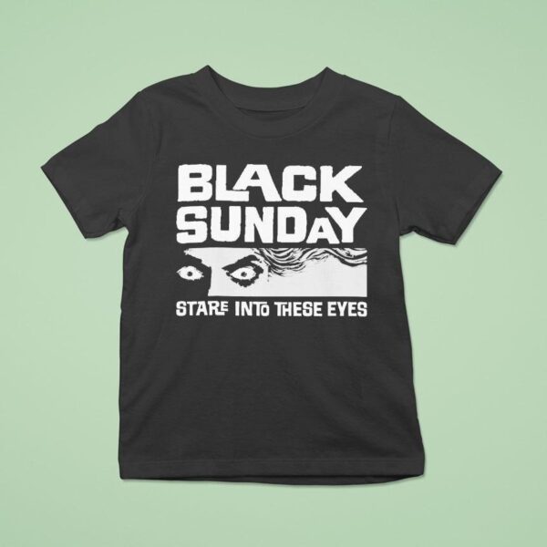 Black Sunday Stare Into These Eyes T Shirt