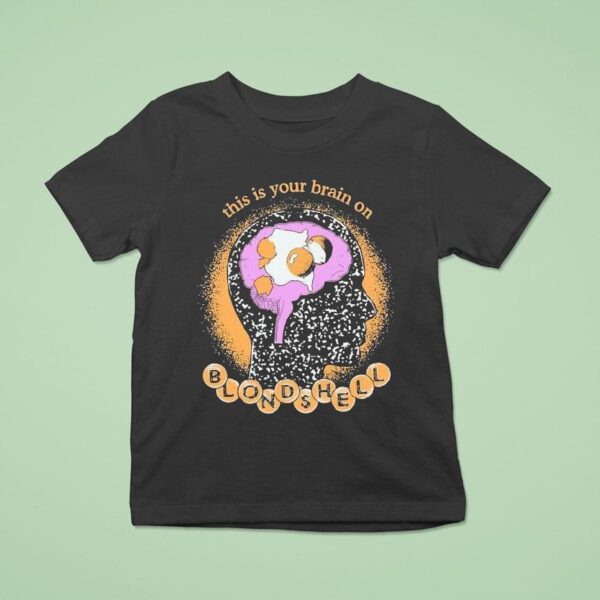Blondshell This Is Your Brain On Egg T Shirt