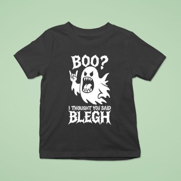 Boo I Thought You Said Blegh T Shirt