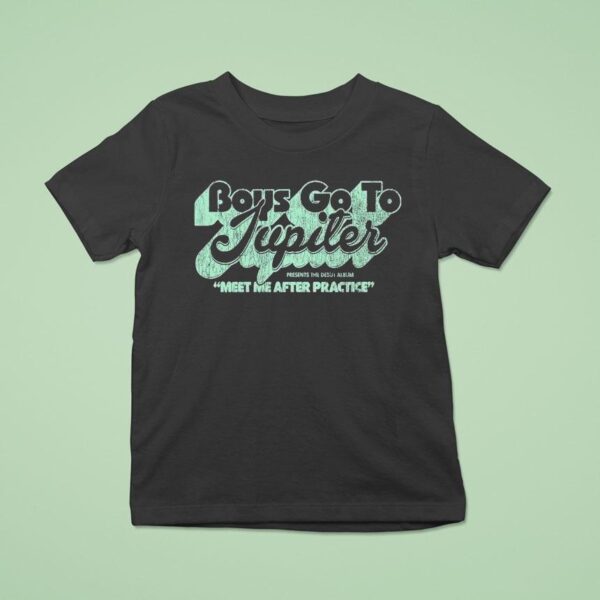 Boys Go To Jupiter Meet After Practice T Shirt