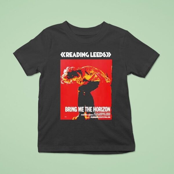 Bring Me The Horizon For Reading And Leeds Festival In England Friday Reading And Saturday Leeds On August To August T Shirt