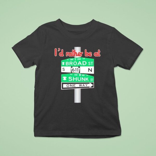 Broad And Shunk I D Rather Be At One Way Philadelphia Phillies T Shirt