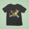 Budzandbaddiez Love Is Like Butterfly T Shirt