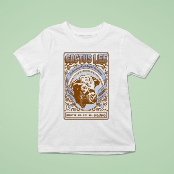 Cactus Lee At Hole In The Wall On August Cow T Shirt
