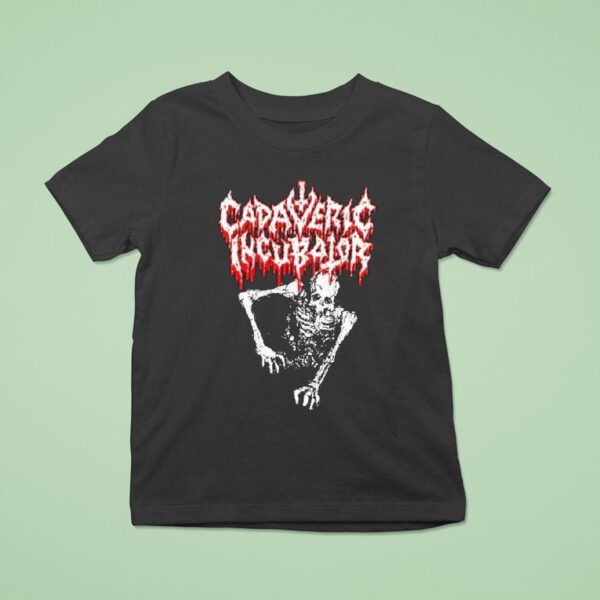 Cadaveric Incubator Corpse T Shirt