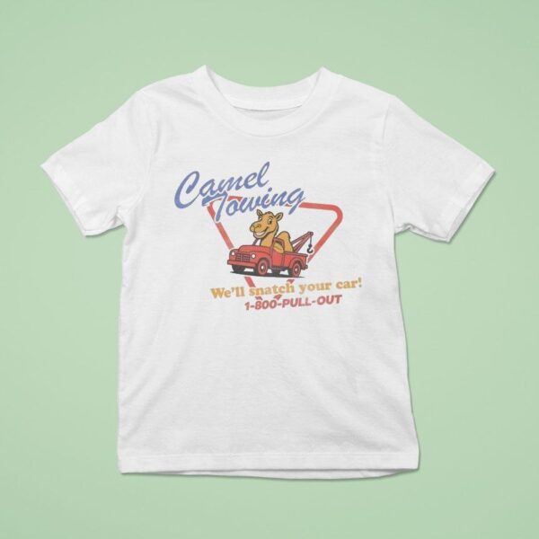 Camel Towing We Ll Snatch Your Car Pull Ou T Shirt