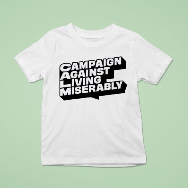 Campaign Against Living Miserably T Shirt