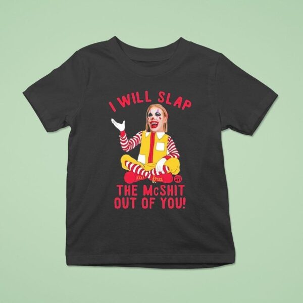 Caty Mcnally Clown I Will Slap The Mcshit Out Of You T Shirt