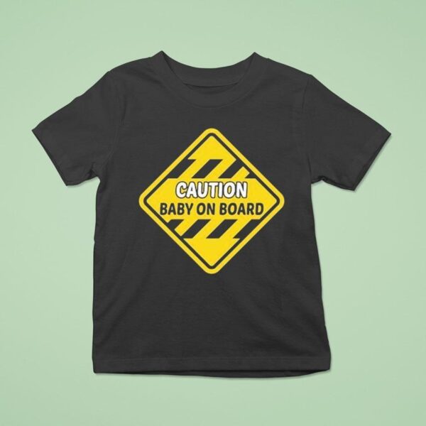Caution Baby On Board T Shirt