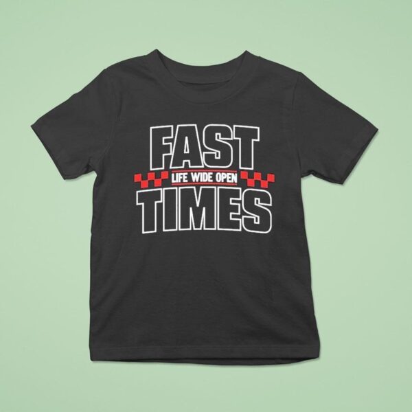 Cboystv Life Wide Open Fast Times T Shirt