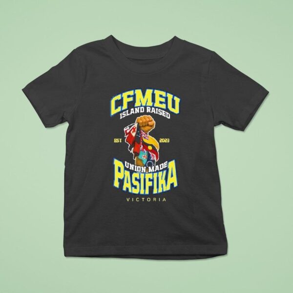 Cfmeu Island Raised Pasifika Union Raised Victory Est T Shirt