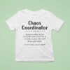 Chaos Coordinator Someone Who Solves Problems You Never Knew Existed In Ways T Shirt