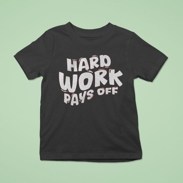 Chloe Donald Hard Work Pays Off T Shirt