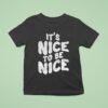Chloe Donald It S Nice To Be Nice T Shirt