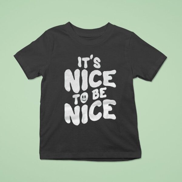 Chloe Donald It S Nice To Be Nice T Shirt