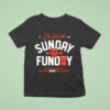 Cleveland Browns Sunday Funday We Way Not Win Em All But We Ve Never Lost A Party Est T Shirt