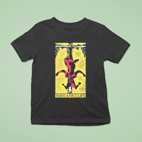 Clown Upside Down Guy Have A Nice Life T Shirt