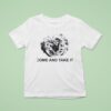 Come And Take It Tortilla T Shirt