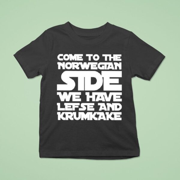 Come To The Norwegian Side We Have Lefse And Krumkake Star Wars T Shirt