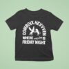 Cowboix Hevvven Where Everyday Is Friday Nigh T Shirt