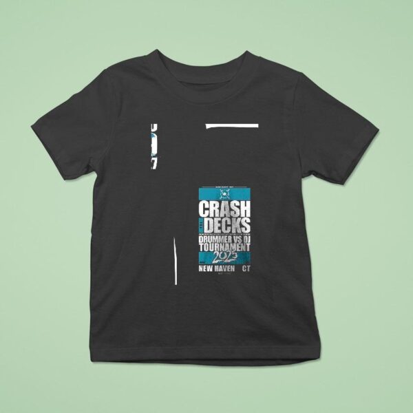 Crash The Decks Drummer Vs Dj Tournament New Haven C T Shirt