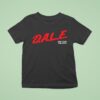 Dale Don T Stop The Party T Shirt