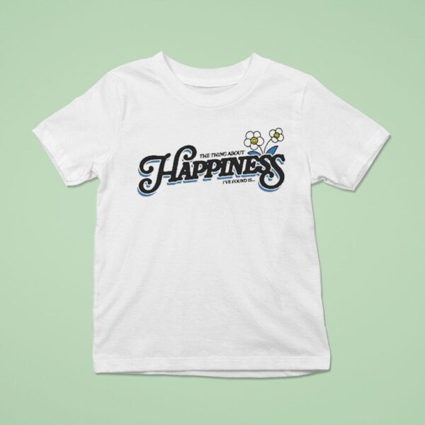 Dan Shay The Thing About Happiness I Ve Found Is T Shirt