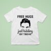 David Rose Free Hugs Just Kidding Don T Touch Me T Shirt