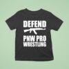 Defend Pnw Pro Wrestling T Shirt