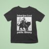 Defend Your Local Public Library Funny Knight Ca T Shirt