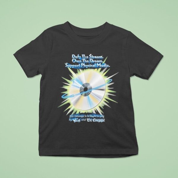 Defy The Stream Own The Dream Support Physical Media This Message Is Brought To You By Vidiot And The Cinegogue T Shirt