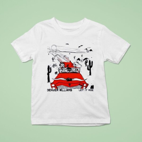 Denver Williams Let It Ride T Shirt