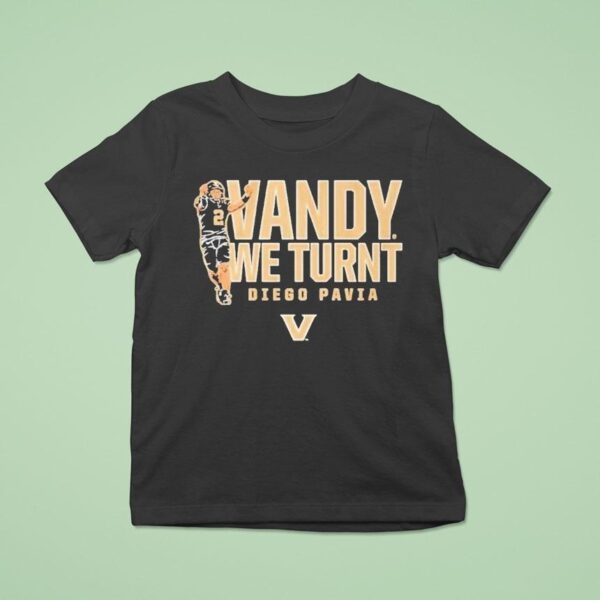 Diego Pavia Vandy We Turnt Vanderbilt Commodores T Shirt