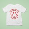 Dikembe Before I Had This I Was Lost Too Smiley Face T Shirt