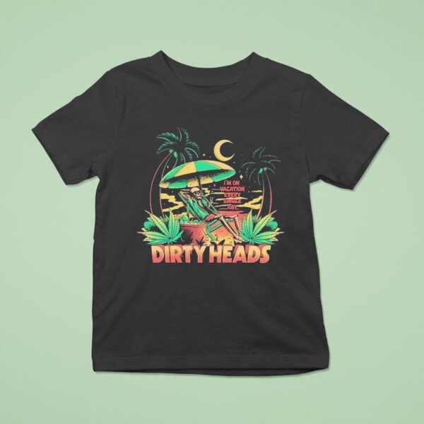 Dirty Heads I M On Vacation Every Single Day Skeleton T Shirt