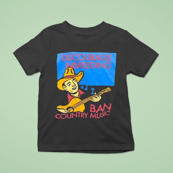 Discourage Inbreeding Ban Country Music T Shirt
