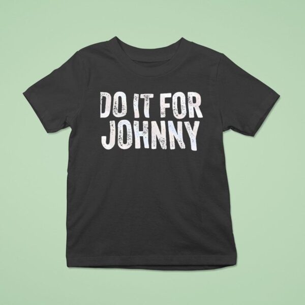 Do It For Johnny T Shirt
