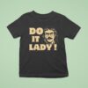 Do It Lady Chit Humor Face T Shirt