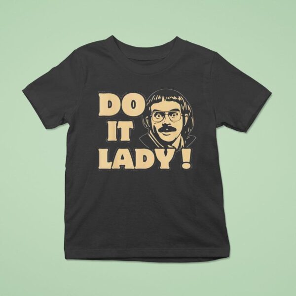 Do It Lady Chit Humor Face T Shirt