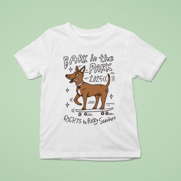 Dog Bark In The Park Rights To Ricky Sanchez T Shirt