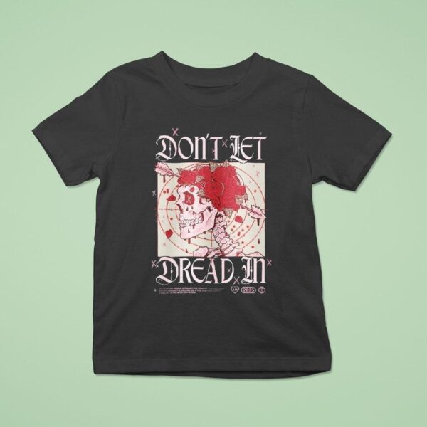 Don T Let Dread In Skull Rose T Shirt