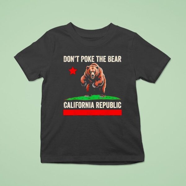 Don T Poke The Bear California Republic T Shirt