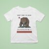 Don T Poke The Bear California Republic T Shirt