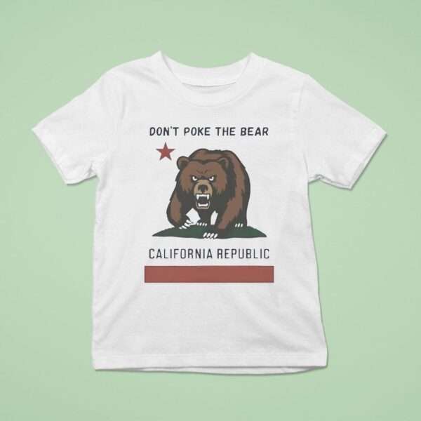 Don T Poke The Bear California Republic T Shirt