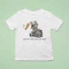 Dont Bread On Me Sandwiches T Shirt