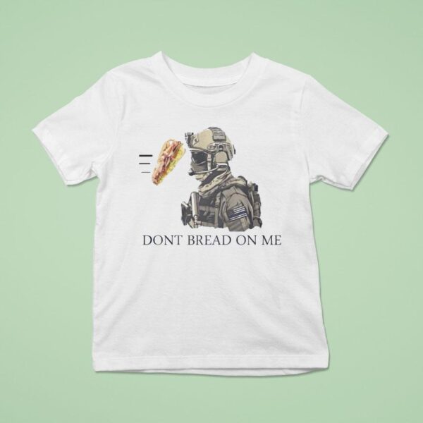 Dont Bread On Me Sandwiches T Shirt